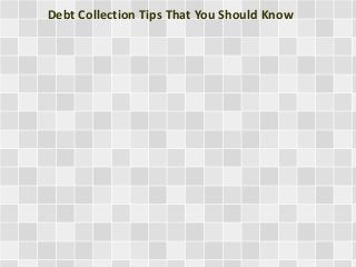 Debt Collection Tips That You Should Know

 