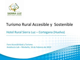Foro de Accesibilidad y Turismo de Andalucía Lab. Antonio Fernández: Turismo rural Accesible y Sostenible