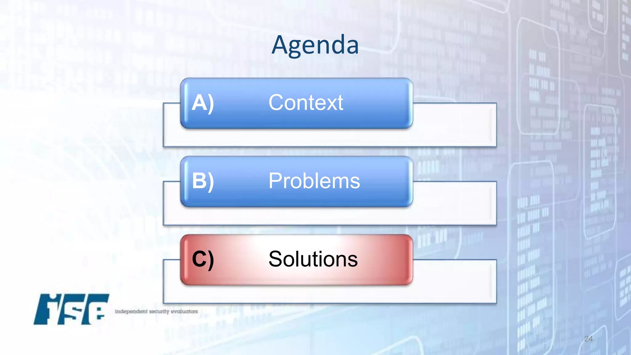 Agenda
24
A) Context
B) Problems
C) Solutions
 