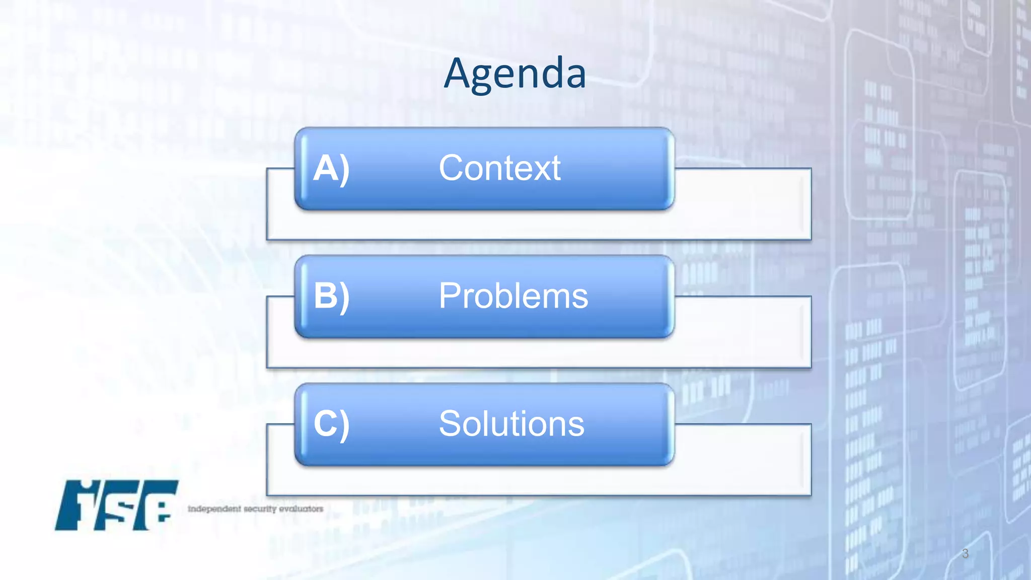 Agenda
3
A) Context
B) Problems
C) Solutions
 