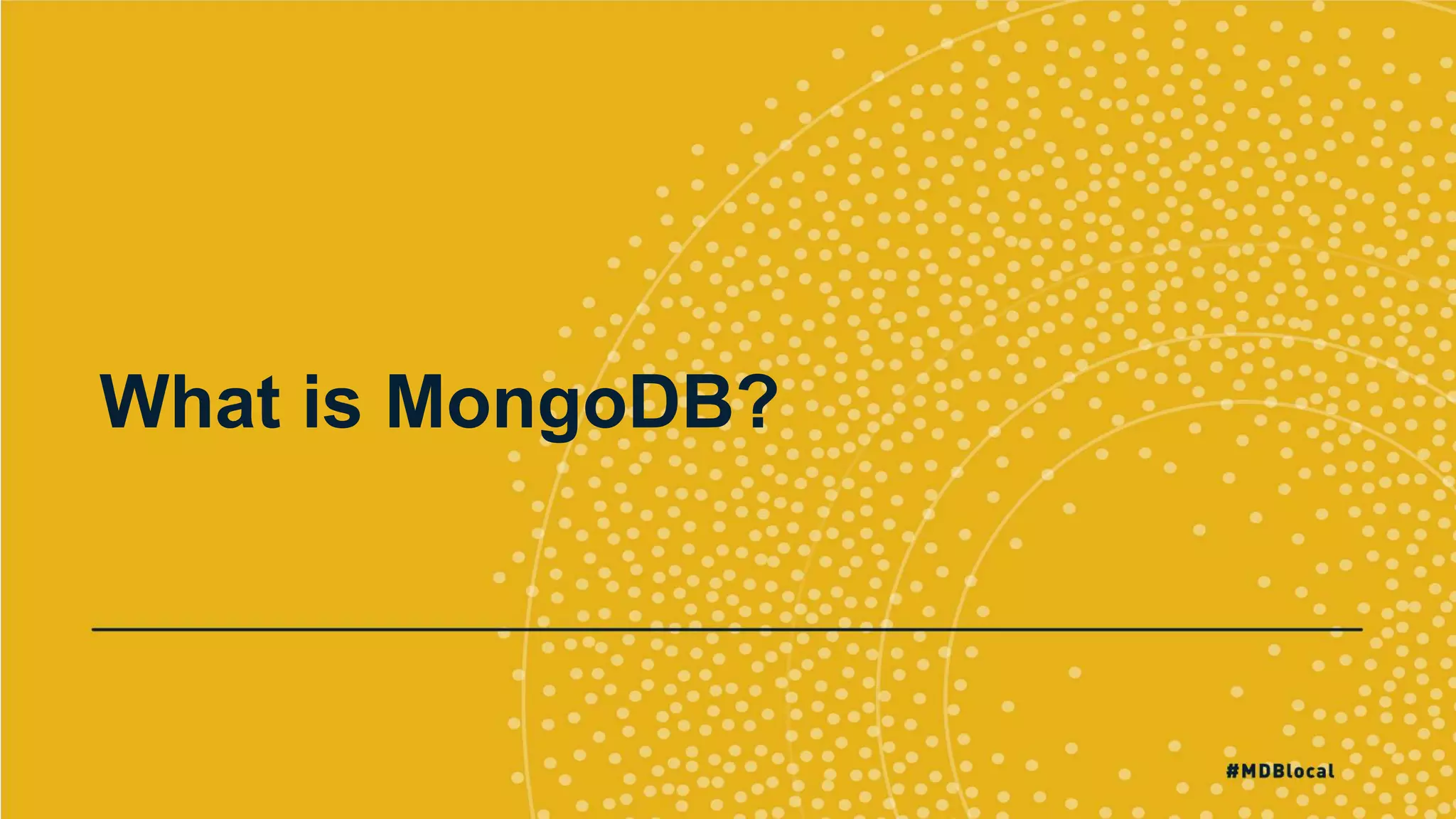 What is MongoDB?
 