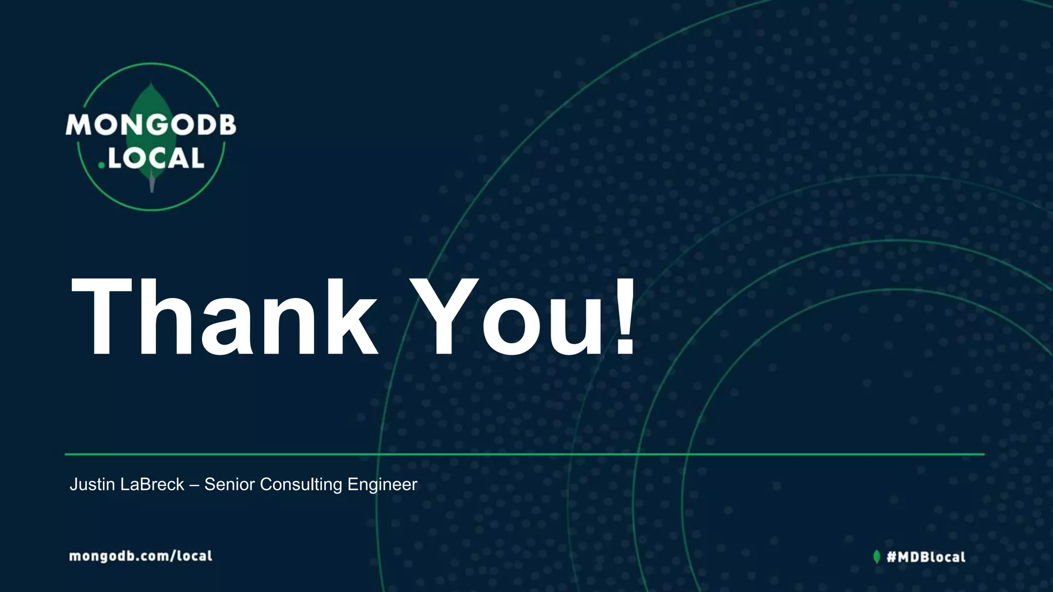 Thank You!
Justin LaBreck – Senior Consulting Engineer
 