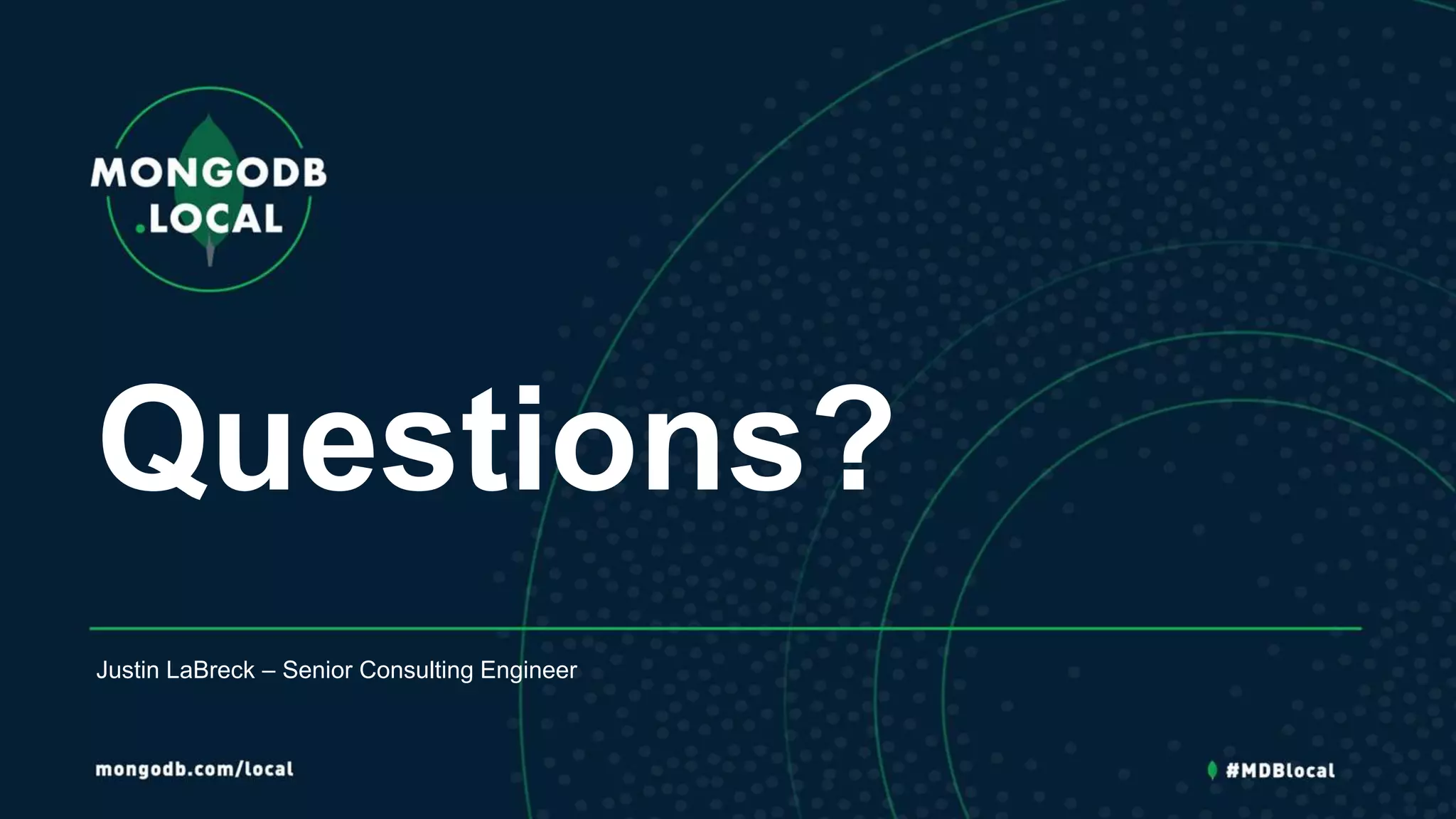 Questions?
Justin LaBreck – Senior Consulting Engineer
 