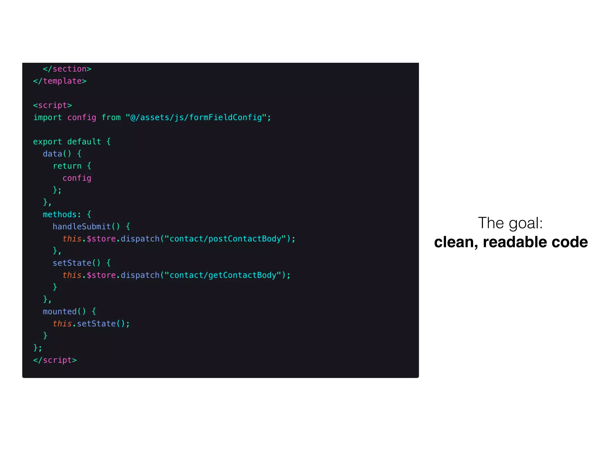 The goal:
clean, readable code
 