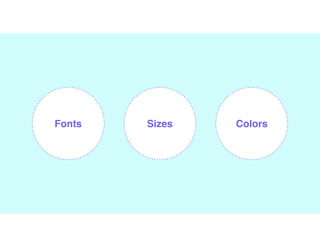 Fonts Sizes Colors
 