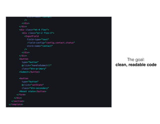 The goal:
clean, readable code
 