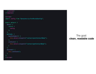 The goal:
clean, readable code
 