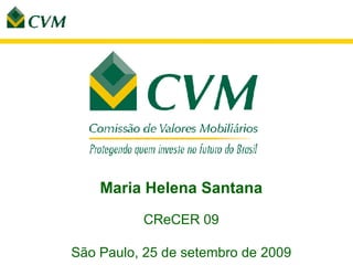 Maria Helena Santana CReCER 09 São Paulo, 25 de setembro de 2009 
