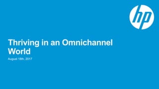 Thriving in an Omnichannel
World
August 18th, 2017
 