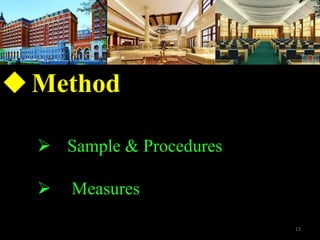 ? Sample & Procedures
? Measures
?Method
13
 