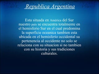   Republica Argentina ,[object Object]