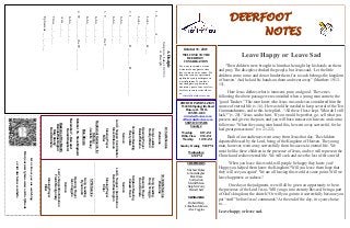 DEERFOOT
NOTES
October 31, 2021
Let
us
know
you
are
watching
Point
your
smart
phone
camera
at
the
QR
code
or
visit
deerfootcoc.com/hello
WELCOME TO THE
DEERFOOT
CONGREGATION
We want to extend a warm
welcome to any guests that
have come our way today. We
hope that you are spiritually
uplifted as you participate in
worship today. If you have
any thoughts or questions
about any part of our services,
feel free to contact the elders
at:
elders@deerfootcoc.com
CHURCH INFORMATION
5348 Old Springville Road
Pinson, AL 35126
205-833-1400
www.deerfootcoc.com
office@deerfootcoc.com
SERVICE TIMES
Sundays:
Worship 8:15 AM
Bible Class 9:30 AM
Worship 10:30 AM
Sunday Evening 5:00 PM
Wednesdays:
6:30 PM
SHEPHERDS
Michael Dykes
John Gallagher
Rick Glass
Sol Godwin
Merrill Mann
Skip McCurry
Darnell Self
MINISTERS
Richard Harp
Johnathan Johnson
Alex Coggins
10:30
AM
Service
Welcome
Song
Leading
Doug
Scruggs
Opening
Prayer
David
Gilmore
Scripture
Reading
Canaan
Hood
Sermon
Lord’s
Supper
/
Contribution
Dennis
Washington
Closing
Prayer
Elder
————————————————————
5
PM
Service
Song
Leading
Ryan
Cobb
Opening
Prayer
Alex
Coggins
Sermon
Lord’s
Supper/Contribution
Frank
Montgomery
Closing
Prayer
Elder
8:15
AM
Service
Welcome
Song
Leading
Randy
Wilson
Opening
Prayer
Denis
Williams
Scripture
Reading
Rusty
Allen
Sermon
Lord’s
Supper/
Contribution
Steve
Wilkerson
Closing
Prayer
Elder
Baptismal
Garments
for
October
Jeanette
Cosby
Leave Happy or Leave Sad
“Then children were brought to him that he might lay his hands on them
and pray. The disciples rebuked the people, but Jesus said, ‘Let the little
children come to me and do not hinder them, for to such belongs the kingdom
of heaven.’And he laid his hands on them and went away” (Matthew 19:13-
15).
Here Jesus defines what is innocent, pure, and good. The verses
following the above passage were consulted when a young man came to the
“good Teacher.” This man knew who Jesus was and even considered him the
source of eternal life (v. 16). He was told he needed to keep several of the Ten
Commandments, and to this he replied, “All these I have kept. What do I still
lack?” (v. 20). “Jesus said to him, ‘If you would be perfect, go, sell what you
possess and give to the poor, and you will have treasure in heaven; and come,
follow me.’ When the young man heard this, he went away sorrowful, for he
had great possessions” (vv. 21-22).
Both of our audiences went away from Jesus that day. The children
departed blessed by the Lord, being of the Kingdom of Heaven. The young
man, however, went away sorrowfully from his access to eternal life. We
must be like these children in the presence of Jesus, and we will represent the
Church and realize eternal life. We will seek and save the lost of this world!
When you leave this world, will people be happy they knew you?
Happy you helped them know the Kingdom? Will you leave them hope that
they will see you again? We are all leaving this world at some point. Will we
leave happiness or sadness?
One day at the judgment, we will all be given an opportunity to be in
the presence of the Lord Jesus. Will you go into eternity blessed, being a part
of God’s kingdom, the church? Or will you go into it sorrowfully because you
put “stuff” before Jesus’ commands? At the end of the day, it is your choice
to…
Leave happy or leave sad.
Bus
Drivers
October
31–
Steve
Maynard
November
7–
Ken
and
Karen
Shepherd
Deacons
of
the
Month
Dennis
Washington
Gary
Cosby
David
Gilmore
A
Disciple
Scripture:
Luke
14:25-33
A
Disciple:
1.
L________
A____
Luke
___:___-___
&
___
Luke
___:___-___
2.
I_______________
O__________
D______________
John
___:___-___
John
___:___-___
3.
T___________
the
T____________
John
___:___-___
John
___:___-___
4.
W___________
the
W____________
John
___:___-___
Acts
___:___
Titus
___:___-___
Ephesians
___:___-___
 