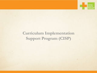 Curriculum Implementation
Support Program (CISP)
 