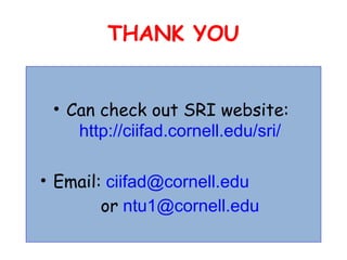 THANK YOU <ul><li>Can check out SRI website:   http://ciifad.cornell.edu/sri/ </li></ul><ul><li>Email:   [email_address]  ...