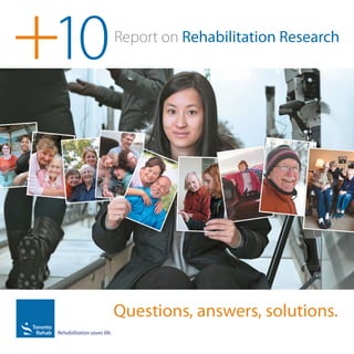 +10   Report on Rehabilitation Research




      Questions, answers, solutions.
 