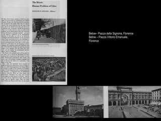 Below– Piazza della Signoria, Florence
Below – Piazza Vittorio Emanuele,
Florence
 