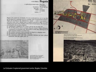 Le Corbusier A replanned government centre, Bogata, Columbia)
 