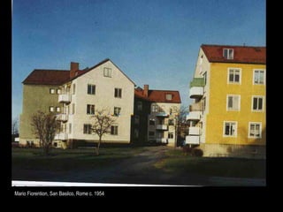 Sven Backstrom, Lief Reinius,
          Rosta Housing Estate, 1946,
                Orebro Sweden



Mario Fiorention, San Basilco, Rome c. 1954
 