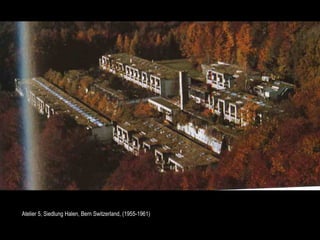Atlier 5, Siedlung, Berne, 1961




Atelier 5, Siedlung Halen, Bern Switzerland, (1955-1961)
 