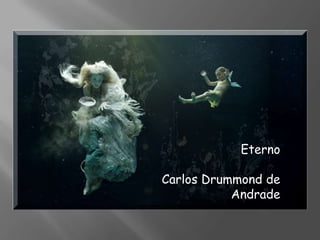 Eterno Carlos Drummond de Andrade 