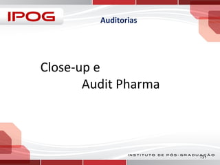 Close-up e
Audit Pharma

151

 