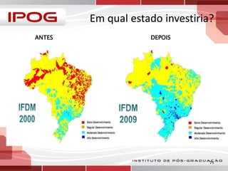 Em qual estado investiria?
ANTES

DEPOIS

71

 