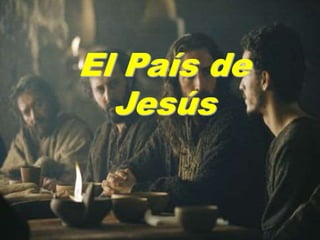 El País de
Jesús
 