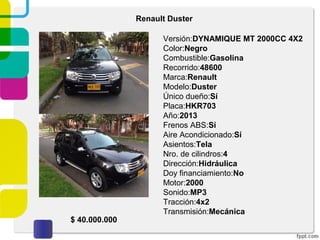 Renault Duster
Versión:DYNAMIQUE MT 2000CC 4X2
Color:Negro
Combustible:Gasolina
Recorrido:48600
Marca:Renault
Modelo:Duster
Único dueño:Sí
Placa:HKR703
Año:2013
Frenos ABS:Sí
Aire Acondicionado:Sí
Asientos:Tela
Nro. de cilindros:4
Dirección:Hidráulica
Doy financiamiento:No
Motor:2000
Sonido:MP3
Tracción:4x2
Transmisión:Mecánica
$ 40.000.000
 