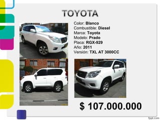 $ 107.000.000
Color: Blanco
Combustible: Diesel
Marca: Toyota
Modelo: Prado
Placa: RGX-929
Año: 2011
Versión: TXL AT 3000CC
 
