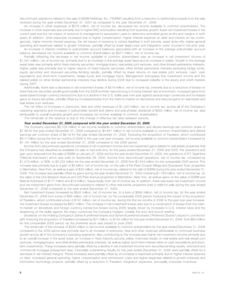 discontinued operations related to the sale of SSRM Holdings, Inc. (“SSRM”) resulting from a reduction in additional proceeds from the sale
received during the year ended December 31, 2007 as compared to the year December 31, 2006.
An increase in other expenses of $579 million, net of income tax, decreased net income available to common shareholders. The
increase in other expenses was primarily due to higher DAC amortization resulting from business growth, lower net investment losses in the
current year and the net impact of revisions to management’s assumption used to determine estimated gross profits and margins in both
years. In addition, other expenses increased due to higher compensation, higher interest expense on debt and interest on tax contin-
gencies, higher minority interest expense, the net impact of revisions to certain liabilities in both periods, asset write-offs, higher general
spending and expenses related to growth initiatives, partially offset by lower legal costs and integration costs incurred in the prior year.
An increase in interest credited to policyholder account balances associated with an increase in the average policyholder account
balance decreased net income available to common shareholders by $371 million, net of income tax.
Partially offsetting the decrease in net income available to common shareholders was an increase in net investment income of
$1,251 million, net of income tax, primarily due to an increase in the average asset base and an increase in yields. Growth in the average
asset base was primarily within fixed maturity securities, mortgage loans, real estate joint ventures, and other limited partnership interests.
Higher yields was primarily due to higher returns on fixed maturity securities, other limited partnership interests excluding hedge funds,
equity securities and improved securities lending results, partially offset by lower returns on real estate joint ventures, cash, cash
equivalents and short-term investments, hedge funds and mortgage loans. Management anticipates that investment income and the
related yields on other limited partnership interests may decline during 2008 due to increased volatility in the equity and credit markets
during 2007.
Additionally, there was a decrease in net investment losses of $419 million, net of income tax, primarily due to a reduction of losses on
fixed maturity securities resulting principally from the 2006 portfolio repositioning in a rising interest rate environment, increased gains from
asset-based foreign currency transactions due to a decline in the U.S. dollar year over year against several major currencies and increased
gains on equity securities, partially offset by increased losses from the mark-to-market on derivatives and reduced gains on real estate and
real estate joint ventures.
The net effect of increases in premiums, fees and other revenues of $1,420 million, net of income tax, across all of the Company’s
operating segments and increases in policyholder benefit and claims and policyholder dividends of $924 million, net of income tax, was
attributable to overall business growth and increased net income available to common shareholders.
The remainder of the variance is due to the change in effective tax rates between periods.
Year ended December 31, 2006 compared with the year ended December 31, 2005
The Company reported $6,159 million in net income available to common shareholders and diluted earnings per common share of
$7.99 for the year ended December 31, 2006 compared to $4,651 million in net income available to common shareholders and diluted
earnings per common share of $6.16 for the year ended December 31, 2005. Excluding the acquisition of Travelers, which contributed
$317 million during the first six months of 2006 to the year over year increase, net income available to common shareholders increased by
$1,191 million for the year ended December 31, 2006 compared to the 2005 period.
Income from discontinued operations consisted of net investment income and net investment gains related to real estate properties that
the Company had classified as available-for-sale or had sold and, for the years ended December 31, 2006 and 2005, the operations and
gain upon disposal from the sale of SSRM on January 31, 2005 and for the year ended December 31, 2005, the operations of P.T. Sejahtera
(“MetLife Indonesia”) which was sold on September 29, 2005. Income from discontinued operations, net of income tax, increased by
$1,579 million, or 96%, to $3,222 million for the year ended December 31, 2006 from $1,643 million for the comparable 2005 period. This
increase was primarily due to a gain of $3 billion, net of income tax, on the sale of the Peter Cooper Village and Stuyvesant Town properties
in Manhattan, New York, as well as a gain of $32 million, net of income tax, related to the sale of SSRM during the year ended December 31,
2006. This increase was partially offset by gains during the year ended December 31, 2005 including $1,193 million, net of income tax, on
the sales of the One Madison Avenue and 200 Park Avenue properties in Manhattan, New York, as well as gains on the sales of SSRM and
MetLife Indonesia of $177 million and $10 million, respectively, both net of income tax. In addition, there was lower net investment income
and net investment gains from discontinued operations related to other real estate properties sold or held-for-sale during the year ended
December 31, 2006 compared to the year ended December 31, 2005.
Net investment losses increased by $842 million, net of income tax, to a loss of $898 million, net of income tax, for the year ended
December 31, 2006 from a loss of $56 million, net of income tax, for the comparable 2005 period. Excluding the impact of the acquisition
of Travelers, which contributed a loss of $191 million, net of income tax, during the first six months of 2006 to the year over year increase,
net investment losses increased by $651 million. The increase in net investment losses was due to a combination of losses from the mark-
to-market on derivatives and foreign currency transaction losses during 2006, largely driven by increases in U.S. interest rates and the
weakening of the dollar against the major currencies the Company hedges, notably the euro and pound sterling.
Dividends on the Holding Company’s Series A preferred shares and Series B preferred shares (“Preferred Shares”) issued in connection
with financing the acquisition of Travelers increased by $71 million, to $134 million for the year ended December 31, 2006, from $63 million
for the comparable 2005 period, as the preferred stock was issued in June 2005.
The remainder of the increase of $334 million in net income available to common shareholders for the year ended December 31, 2006
compared to the 2005 period was primarily due to an increase in premiums, fees and other revenues attributable to continued business
growth across all of the Company’s operating segments. Also contributing to the increase was higher net investment income primarily due
to an overall increase in the asset base, an increase in fixed maturity security yields, improved results on real estate and real estate joint
ventures, mortgage loans, and other limited partnership interests, as well as higher short-term interest rates on cash equivalents and short-
term investments. These increases were partially offset by a decline in net investment income from securities lending results, and bond and
commercial mortgage prepayment fees. Favorable underwriting results for the year ended December 31, 2006 were partially offset by a
decrease in net interest margins. These increases were partially offset by an increase in expenses primarily due to higher interest expense
on debt, increased general spending, higher compensation and commission costs and higher expenses related to growth initiatives and
information technology projects, partially offset by a reduction in Travelers’ integration expenses, principally corporate incentives.
6 MetLife, Inc.
 
