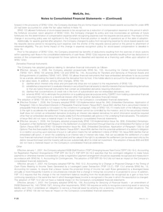 forward in the provisions of SFAS 123(r), the Company discloses the pro forma impact as if stock-based awards accounted for under APB
25 had been accounted for under the fair value method in Note 18.
SFAS 123 allowed forfeitures of stock-based awards to be recognized as a reduction of compensation expense in the period in which
the forfeiture occurred. Upon adoption of SFAS 123(r), the Company changed its policy and now incorporates an estimate of future
forfeitures into the determination of compensation expense when recognizing expense over the requisite service period. The impact of this
change in accounting policy was not significant to the Company’s financial position or results of operations as of the date of adoption.
Additionally, for awards granted after adoption, the Company changed its policy from recognizing expense for stock-based awards over
the requisite service period to recognizing such expense over the shorter of the requisite service period or the period to attainment of
retirement-eligibility. The pro forma impact of this change in expense recognition policy for stock-based compensation is detailed in
Note 18.
Prior to the adoption of SFAS 123(r), the Company presented tax benefits of deductions resulting from the exercise of stock options
within operating cash flows in the consolidated statements of cash flows. SFAS 123(r) requires tax benefits resulting from tax deductions in
excess of the compensation cost recognized for those options be classified and reported as a financing cash inflow upon adoption of
SFAS 123(r).
Derivative Financial Instruments
The Company has adopted guidance relating to derivative financial instruments as follows:
k Effective January 1, 2006, the Company adopted prospectively SFAS No. 155, Accounting for Certain Hybrid Instruments
(“SFAS 155”). SFAS 155 amends SFAS 133 and SFAS No. 140, Accounting for Transfers and Servicing of Financial Assets and
Extinguishments of Liabilities (“SFAS 140”). SFAS 155 allows financial instruments that have embedded derivatives to be accounted
for as a whole, eliminating the need to bifurcate the derivative from its host, if the holder elects to account for the whole instrument on
a fair value basis. In addition, among other changes, SFAS 155:
(i) clarifies which interest-only strips and principal-only strips are not subject to the requirements of SFAS 133;
(ii) establishes a requirement to evaluate interests in securitized financial assets to identify interests that are freestanding derivatives
or that are hybrid financial instruments that contain an embedded derivative requiring bifurcation;
(iii) clarifies that concentrations of credit risk in the form of subordination are not embedded derivatives; and
(iv) amends SFAS 140 to eliminate the prohibition on a qualifying special-purpose entity (“QSPE”) from holding a derivative financial
instrument that pertains to a beneficial interest other than another derivative financial interest.
The adoption of SFAS 155 did not have a material impact on the Company’s consolidated financial statements.
k Effective October 1, 2006, the Company adopted SFAS 133 Implementation Issue No. B40, Embedded Derivatives: Application of
Paragraph 13(b) to Securitized Interests in Prepayable Financial Assets (“Issue B40”). Issue B40 clarifies that a securitized interest in
prepayable financial assets is not subject to the conditions in paragraph 13(b) of SFAS 133, if it meets both of the following criteria:
(i) the right to accelerate the settlement if the securitized interest cannot be controlled by the investor; and (ii) the securitized interest
itself does not contain an embedded derivative (including an interest rate-related derivative) for which bifurcation would be required
other than an embedded derivative that results solely from the embedded call options in the underlying financial assets. The adoption
of Issue B40 did not have a material impact on the Company’s consolidated financial statements.
k Effective January 1, 2006, the Company adopted prospectively SFAS 133 Implementation Issue No. B38, Embedded Derivatives:
Evaluation of Net Settlement with Respect to the Settlement of a Debt Instrument through Exercise of an Embedded Put Option or Call
Option (“Issue B38”) and SFAS 133 Implementation Issue No. B39, Embedded Derivatives: Application of Paragraph 13(b) to Call
Options That Are Exercisable Only by the Debtor (“Issue B39”). Issue B38 clarifies that the potential settlement of a debtor’s obligation
to a creditor occurring upon exercise of a put or call option meets the net settlement criteria of SFAS 133. Issue B39 clarifies that an
embedded call option, in which the underlying is an interest rate or interest rate index, that can accelerate the settlement of a debt
host financial instrument should not be bifurcated and fair valued if the right to accelerate the settlement can be exercised only by the
debtor (issuer/borrower) and the investor will recover substantially all of its initial net investment. The adoption of Issues B38 and B39
did not have a material impact on the Company’s consolidated financial statements.
Other
Effective January 1, 2007, the Company adopted FASB Staff Position (“FSP”) Emerging Issues Task Force (“EITF”) 00-19-2, Accounting
for Registration Payment Arrangements (“FSP EITF 00-19-2”). FSP EITF 00-19-2 specifies that the contingent obligation to make future
payments or otherwise transfer consideration under a registration payment arrangement should be separately recognized and measured in
accordance with SFAS No. 5, Accounting for Contingencies. The adoption of FSP EITF 00-19-2 did not have an impact on the Company’s
consolidated financial statements.
Effective January 1, 2007, the Company adopted FSP No. FAS 13-2, Accounting for a Change or Projected Change in the Timing of
Cash Flows Relating to Income Taxes Generated by a Leveraged Lease Transaction (“FSP 13-2”). FSP 13-2 amends SFAS No. 13,
Accounting for Leases, to require that a lessor review the projected timing of income tax cash flows generated by a leveraged lease
annually or more frequently if events or circumstances indicate that a change in timing has occurred or is projected to occur. In addition,
FSP 13-2 requires that the change in the net investment balance resulting from the recalculation be recognized as a gain or loss from
continuing operations in the same line item in which leveraged lease income is recognized in the year in which the assumption is changed.
The adoption of FSP 13-2 did not have a material impact on the Company’s consolidated financial statements.
Effective January 1, 2007, the Company adopted SFAS No. 156, Accounting for Servicing of Financial Assets — an amendment of
FASB Statement No. 140 (“SFAS 156”). Among other requirements, SFAS 156 requires an entity to recognize a servicing asset or servicing
liability each time it undertakes an obligation to service a financial asset by entering into a servicing contract in certain situations. The
adoption of SFAS 156 did not have an impact on the Company’s consolidated financial statements.
F-20 MetLife, Inc.
MetLife, Inc.
Notes to Consolidated Financial Statements — (Continued)
 