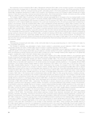 Net investment income increased by $914 million. Management attributes $742 million of this increase to growth in the average asset
base primarily within mortgage loans on real estate, fixed maturity securities, real estate joint ventures, other limited partnership interests,
and equity securities, driven by continued business growth, particularly growth in the funding agreements and global GIC businesses.
Additionally, management attributes $172 million of this increase in net investment income to an increase in yields, primarily due to higher
returns on fixed maturity securities, improved securities lending results, other limited partnership interests, and equity securities, partially
offset by a decline in yields on real estate and real estate joint ventures and mortgage loans.
The increase of $594 million in premiums, fees and other revenues was largely due to increases in the non-medical health & other
business of $483 million, primarily due to growth in the dental, disability, AD&D and IDI businesses of $478 million. Partially offsetting these
increases in the non-medical health & other business is a decline in the LTC business of $7 million, which includes a $66 million decrease
resulting from a shift to deposit liability-type contracts in the current year. Excluding this shift, LTC premiums would have increased due to
growth in the business. Group life increased $345 million, which management primarily attributes to a $262 million increase in term life,
primarily due to growth in the business from new sales and an increase in reinsurance assumed, partially offset by the impact of an increase
in experience rated refunds. In addition, corporate-owned life insurance and life insurance sold to postretirement benefit plans increased
by $65 million and $30 million, respectively. The increase in corporate-owned life insurance is largely attributable to fees earned on a large
sale in the current year. These increases in group life’s premiums, fees and other revenues were partially offset by a decrease of $5 million
in the universal life insurance products. Partially offsetting the increase in premiums, fees and other revenues was a decline in retirement &
savings’ premiums, fees and other revenues of $234 million, primarily from declines of $158 million and $79 million in structured settlement
and pension closeout premiums, respectively, partially offset by an increase of $3 million across several products. The declines in the
structured settlement and pension closeout businesses are predominantly due to the impact of lower sales in the current year. Premiums,
fees and other revenues from retirement & savings products are significantly influenced by large transactions and, as a result, can fluctuate
from period to period.
Expenses
Total expenses increased by $1,064 million, or 6%, to $19,338 million for the year ended December 31, 2007 from $18,274 million for
the comparable 2006 period.
The increase in expenses was attributable to higher interest credited to policyholder account balances of $501 million, higher
policyholder benefits and claims of $439 million and an increase in operating expenses of $124 million.
Management attributes the increase of $501 million in interest credited to policyholder account balances to a $352 million increase
solely from growth in the average policyholder account balances, primarily resulting from growth in global GICs and funding agreements
within the retirement & savings business and a $149 million increase from a rise in average crediting rates, largely due to the global GIC
program, coupled with a rise in short-term interest rates in the current year.
The increase in policyholder benefits and claims of $439 million included a $16 million decrease related to net investment gains
(losses). Excluding the decrease related to net investment gains (losses), policyholder benefits and claims increased by $455 million. Non-
medical health & other’s policyholder benefits and claims increased by $385 million. This increase was largely due to a $371 million
increase in the dental, disability, IDI and AD&D businesses, resulting from the aforementioned growth in business. This increase was
partially offset by favorable claim experience in the dental business and favorable morbidity experience in the disability, IDI and AD&D
businesses. This increase included charges related to certain refinements of $14 million in the current year in LTD and the impact of a
$22 million disability liability reduction in the prior year, which contributed to the increase. An increase in LTC of $14 million is largely
attributable to business growth and an increase in interest credited, partially offset by the aforementioned $66 million shift to deposit
liability-type contracts and the impact of more favorable claim experience in the current year. Group life’s policyholder benefits and claims
increased by $264 million due mostly to an increase in the term life business of $245 million, which included the impact of less favorable
mortality in the term life product, partially offset by the net impact of favorable liability refinements of $12 million in the current year. An
increase of $29 million in life insurance sold to postretirement plans and $25 million for other group life products, including corporate-
owned life insurance, also contributed to the increase in policyholder benefits and claims for group life. The increases in term life and life
insurance sold to postretirement benefit plans are commensurate with the aforementioned premiums increases. These increases were
partially offset by a decline in universal group life products of $36 million, primarily due to favorable claim experience. Retirement & savings’
policyholder benefits decreased by $194 million, which was largely due to decreases in the pension closeout and structured settlement
businesses of $98 million and $97 million, respectively. The decrease in pension closeouts was primarily due to the aforementioned
decrease in premiums and a decrease in interest credited. The decline in structured settlements was primarily a result of the aforemen-
tioned decline in premiums, partially offset by an increase in interest credited and less favorable mortality experience in the current year. In
addition, this decrease included the net impact of favorable liability refinements in the current year, which contributed a decrease of
$20 million, and the net impact of favorable liability refinements in the prior year of $57 million, largely related to business associated with
the acquisition of Travelers, principally in the structured settlement, pension closeout and general account businesses.
Higher other expenses of $124 million included an increase in non-deferrable volume-related expenses and corporate support
expenses of $108 million. Non-deferrable volume-related expenses included those expenses associated with direct departmental
spending, information technology, commissions and premium taxes. Corporate support expenses included advertising, corporate over-
head and consulting fees. The increase in other expenses was also attributable to higher DAC amortization of $68 million, primarily due to a
$61 million charge as a result of the ongoing impact of DAC and VOBA amortization resulting from the implementation of SOP 05-1 in the
current year. In addition, a charge of $14 million related to the reimbursement of certain dental claims and a $15 million charge related to
the establishment of a contingent legal liability in the current year contributed to the increase in other expenses. The impact of certain
revisions in both years also contributed to a net increase in other expenses of $2 million. These increases were partially offset by a
$13 million benefit related to a reduction of an allowance for doubtful accounts in the current year. Additionally, the prior year included the
impact of a $22 million charge for non-deferrable LTC commissions expense, a charge of $24 million associated with costs related to the
sale of certain small market recordkeeping businesses and $24 million related to a regulatory settlement, which reduced other expenses in
the current year.
24 MetLife, Inc.
 