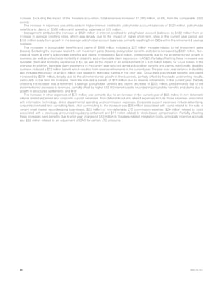increase. Excluding the impact of the Travelers acquisition, total expenses increased $1,065 million, or 6%, from the comparable 2005
period.
The increase in expenses was attributable to higher interest credited to policyholder account balances of $621 million, policyholder
benefits and claims of $366 million and operating expenses of $79 million.
Management attributes the increase of $621 million in interest credited to policyholder account balances to $433 million from an
increase in average crediting rates, which was largely due to the impact of higher short-term rates in the current year period and
$188 million solely from growth in the average policyholder account balances, primarily resulting from GICs within the retirement & savings
business.
The increases in policyholder benefits and claims of $366 million included a $27 million increase related to net investment gains
(losses). Excluding the increase related to net investment gains (losses), policyholder benefits and claims increased by $339 million. Non-
medical health & other’s policyholder benefits and claims increased by $306 million, predominantly due to the aforementioned growth in
business, as well as unfavorable morbidity in disability and unfavorable claim experience in AD&D. Partially offsetting these increases was
favorable claim and morbidity experience in IDI, as well as the impact of an establishment of a $25 million liability for future losses in the
prior year. In addition, favorable claim experience in the current year reduced dental policyholder benefits and claims. Additionally, disability
business included a $22 million benefit which resulted from reserve refinements in the current year. The year over year variance in disability
also includes the impact of an $18 million loss related to Hurricane Katrina in the prior year. Group life’s policyholder benefits and claims
increased by $238 million, largely due to the aforementioned growth in the business, partially offset by favorable underwriting results,
particularly in the term life business. Term life included a benefit of $16 million due to reserve refinements in the current year. Partially
offsetting the increase was a retirement & savings’ policyholder benefits and claims decrease of $205 million, predominantly due to the
aforementioned decrease in revenues, partially offset by higher FAS 60 interest credits recorded in policyholder benefits and claims due to
growth in structured settlements and MTF.
The increase in other expenses of $79 million was primarily due to an increase in the current year of $60 million in non-deferrable
volume related expenses and corporate support expenses. Non-deferrable volume related expenses include those expenses associated
with information technology, direct departmental spending and commission expenses. Corporate support expenses include advertising,
corporate overhead and consulting fees. Also contributing to the increase was $26 million associated with costs related to the sale of
certain small market recordkeeping businesses, $23 million of non-deferrable LTC commission expense, $24 million related to costs
associated with a previously announced regulatory settlement and $11 million related to stock-based compensation. Partially offsetting
these increases were benefits due to prior year charges of $43 million in Travelers-related integration costs, principally incentive accruals
and $22 million related to an adjustment of DAC for certain LTC products.
26 MetLife, Inc.
 