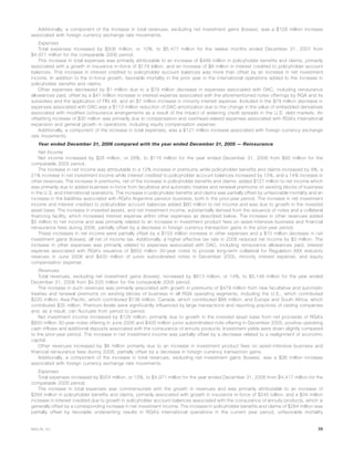 Additionally, a component of the increase in total revenues, excluding net investment gains (losses), was a $128 million increase
associated with foreign currency exchange rate movements.
Expenses
Total expenses increased by $506 million, or 10%, to $5,477 million for the twelve months ended December 31, 2007 from
$4,971 million for the comparable 2006 period.
This increase in total expenses was primarily attributable to an increase of $499 million in policyholder benefits and claims, primarily
associated with a growth in insurance in-force of $179 billion, and an increase of $8 million in interest credited to policyholder account
balances. This increase in interest credited to policyholder account balances was more than offset by an increase in net investment
income. In addition to the in-force growth, favorable mortality in the prior year in the international operations added to the increase in
policyholder benefits and claims.
Other expenses decreased by $1 million due to a $79 million decrease in expenses associated with DAC, including reinsurance
allowances paid, offset by a $41 million increase in interest expense associated with the aforementioned notes offerings by RGA and its
subsidiary and the application of FIN 48, and an $7 million increase in minority interest expense. Included in the $79 million decrease in
expenses associated with DAC was a $113 million reduction of DAC amortization due to the change in the value of embedded derivatives
associated with modified coinsurance arrangements as a result of the impact of widening credit spreads in the U.S. debt markets. An
offsetting increase of $30 million was primarily due to compensation and overhead-related expenses associated with RGA’s international
expansion and general growth in operations, including equity compensation expense.
Additionally, a component of the increase in total expenses, was a $121 million increase associated with foreign currency exchange
rate movements.
Year ended December 31, 2006 compared with the year ended December 31, 2005 — Reinsurance
Net Income
Net income increased by $26 million, or 28%, to $118 million for the year ended December 31, 2006 from $92 million for the
comparable 2005 period.
The increase in net income was attributable to a 12% increase in premiums while policyholder benefits and claims increased by 9%, a
21% increase in net investment income while interest credited to policyholder account balances increased by 15%, and a 14% increase in
other revenues. The increase in premiums, net of the increase in policyholder benefits and claims, added $127 million to net income which
was primarily due to added business in-force from facultative and automatic treaties and renewal premiums on existing blocks of business
in the U.S. and international operations. The increase in policyholder benefits and claims was partially offset by unfavorable mortality and an
increase in the liabilities associated with RGA’s Argentine pension business, both in the prior-year period. The increase in net investment
income and interest credited to policyholder account balances added $60 million to net income and was due to growth in the invested
asset base. The increase in invested assets, and net investment income, substantially derived from the issuance of notes and a collateral
financing facility, which increased interest expense within other expenses as described below. The increase in other revenues added
$5 million to net income and was primarily related to an increase in investment product fees on asset-intensive business and financial
reinsurance fees during 2006, partially offset by a decrease in foreign currency transaction gains in the prior-year period.
These increases in net income were partially offset by a $153 million increase in other expenses and a $10 million decrease in net
investment gains (losses), all net of income tax. Additionally, a higher effective tax rate in 2006 reduced net income by $3 million. The
increase in other expenses was primarily related to expenses associated with DAC, including reinsurance allowances paid, interest
expense associated with RGA’s issuance of $850 million 30-year notes to provide long-term collateral for Regulation XXX statutory
reserves in June 2006 and $400 million of junior subordinated notes in December 2005, minority interest expense, and equity
compensation expense.
Revenues
Total revenues, excluding net investment gains (losses), increased by $613 million, or 14%, to $5,146 million for the year ended
December 31, 2006 from $4,533 million for the comparable 2005 period.
The increase in such revenues was primarily associated with growth in premiums of $479 million from new facultative and automatic
treaties and renewal premiums on existing blocks of business in all RGA operating segments, including the U.S., which contributed
$220 million; Asia Pacific, which contributed $138 million; Canada, which contributed $86 million; and Europe and South Africa, which
contributed $35 million. Premium levels were significantly influenced by large transactions and reporting practices of ceding companies
and, as a result, can fluctuate from period to period.
Net investment income increased by $126 million, primarily due to growth in the invested asset base from net proceeds of RGA’s
$850 million 30-year notes offering in June 2006 and $400 million junior subordinated note offering in December 2005, positive operating
cash inflows and additional deposits associated with the coinsurance of annuity products. Investment yields were down slightly compared
to the prior-year period. The increase in net investment income was partially offset by a decrease related to a realignment of economic
capital.
Other revenues increased by $8 million primarily due to an increase in investment product fees on asset-intensive business and
financial reinsurance fees during 2006, partially offset by a decrease in foreign currency transaction gains.
Additionally, a component of the increase in total revenues, excluding net investment gains (losses), was a $36 million increase
associated with foreign currency exchange rate movements.
Expenses
Total expenses increased by $554 million, or 13%, to $4,971 million for the year ended December 31, 2006 from $4,417 million for the
comparable 2005 period.
The increase in total expenses was commensurate with the growth in revenues and was primarily attributable to an increase of
$284 million in policyholder benefits and claims, primarily associated with growth in insurance in-force of $245 billion, and a $34 million
increase in interest credited due to growth in policyholder account balances associated with the coinsurance of annuity products, which is
generally offset by a corresponding increase in net investment income. The increase in policyholder benefits and claims of $284 million was
partially offset by favorable underwriting results in RGA’s international operations in the current year period, unfavorable mortality
39MetLife, Inc.
 