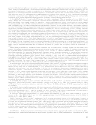 part of the RCC, the Holding Company agreed that it will not repay, redeem, or purchase the debentures on or before December 15, 2056,
unless, subject to certain limitations, it has received proceeds from the sale of specified capital securities. The RCC will terminate upon the
occurrence of certain events, including an acceleration of the debentures due to the occurrence of an event of default. The RCC is not
intended for the benefit of holders of the debentures and may not be enforced by them. The RCC is for the benefit of holders of one or more
other designated series of its indebtedness (which will initially be its 5.70% senior notes due June 15, 2035). The Holding Company also
entered into a replacement capital obligation which will commence in 2036 and under which the Holding Company must use reasonable
commercial efforts to raise replacement capital through the issuance of certain qualifying capital securities.
In June 2006, Timberlake Financial L.L.C., (“Timberlake Financial”), a subsidiary of RGA, completed an offering of $850 million of
Series A Floating Rate Insured Notes due June 2036 in a private placement. Interest on the notes accrues at an annual rate of 1-month
LIBOR plus 29 basis points payable monthly. The payment of interest and principal on the notes is insured through a financial guaranty
insurance policy with a third party. The notes represent senior, secured indebtedness of Timberlake Financial with no recourse to RGA or its
other subsidiaries. Up to $150 million of additional notes may be offered in the future. In order to make payments of principal and interest on
the notes, Timberlake Financial will rely upon the receipt of interest and principal payments on surplus note and dividend payments from its
wholly-owned subsidiary, Timberlake Reinsurance Company II (“Timberlake Re”), a South Carolina captive insurance company. The ability
of Timberlake Re to make interest and principal payments on the surplus note and dividend payments to Timberlake Financial is contingent
upon South Carolina regulatory approval and the performance of specified term life insurance policies with guaranteed level premiums
retroceded by RGA’s subsidiary, RGA Reinsurance Company (“RGA Reinsurance”), to Timberlake Re. Proceeds from the offering of the
notes, along with a $113 million direct investment by RGA, collateralize the notes and are not available to satisfy the general obligations of
RGA or the Company. Most of these assets were placed in a trust and provide long-term collateral as support for statutory reserves
required by U.S. Valuation of Life Policies Model Regulation (commonly referred to as Regulation XXX) on term life insurance policies with
guaranteed level premium periods reinsured by RGA Reinsurance. The trust is consolidated by Timberlake Re which in-turn is consolidated
by Timberlake Financial. Timberlake Financial is considered to be a VIE and RGA is considered to be the primary beneficiary. As such, the
results of Timberlake Financial have been consolidated by RGA and ultimately by the Company. At December 31, 2007, the Company held
assets in trust of $899 million associated with the transaction. In addition the Company held $50 million in custody as of December 31,
2007.
MetLife Bank has entered into several repurchase agreements with the Federal Home Loan Bank of New York (the “FHLB of NY”)
whereby MetLife Bank has issued repurchase agreements in exchange for cash and for which the FHLB of NY has been granted a blanket
lien on MetLife Bank’s residential mortgages and mortgage-backed securities to collateralize MetLife Bank’s obligations under the
repurchase agreements. The repurchase agreements and the related security agreement represented by this blanket lien provide that
upon any event of default by MetLife Bank, the FHLB of NY’s recovery is limited to the amount of MetLife Bank’s liability under the
outstanding repurchase agreements. During the years ended December 31, 2007, 2006, and 2005, MetLife Bank received advances
totaling $390 million, $260 million and $775 million, respectively, from the FHLB of NY, which were included in long-term debt. MetLife Bank
also made repayments of $175 million, $117 million and $25 million to the FHLB of NY during the years ended December 31, 2007, 2006
and 2005, respectively. The amount of the Company’s liability for repurchase agreements with the FHLB of NY was $1.2 billion and
$998 million at December 31, 2007 and 2006, respectively, which is included in long-term debt.
In December 2005, RGA issued junior subordinated debentures with a face amount of $400 million. Interest is payable semi-annually at
a fixed rate of 6.75% up to but not including the scheduled redemption date, December 15, 2015. The debentures may be redeemed (i) in
whole or in part, at any time on or after December 15, 2015 at their principal amount plus accrued and unpaid interest to the date of
redemption, or (ii) in whole or in part, prior to December 15, 2015 at their principal amount plus accrued and unpaid interest to the date of
redemption or, if greater, a make-whole price. In the event the debentures are not redeemed on or before the scheduled redemption date of
December 15, 2015, interest on these debentures will accrue at an annual rate of 3-month LIBOR plus a margin equal to 2.665%, payable
quarterly in arrears. The final maturity of the debentures is December 15, 2065. RGA has the right to, and in certain circumstances the
requirement to, defer interest payments on the debentures for a period up to ten years. Upon an optional or mandatory deferral of interest
payments, RGA is generally not permitted to pay common stock dividends or make payments of interest or principal on securities which
rank equal or junior to the subordinated debentures, until the accrued and unpaid interest on the subordinated debentures is paid. Interest
compounds during periods of deferral.
In June 2005, the Company issued, in connection with the common equity units more fully described in “— Liquidity and Capital
Resources — The Holding Company — Liquidity Sources — Common Equity Units”, $1,067 million 4.82% Series A and $1,067 million
4.91% Series B junior subordinated debentures due no later than February 15, 2039 and February 15, 2040, respectively, for a total of
$2,134 million.
In June 2005, the Holding Company issued 400 million pounds sterling ($729.2 million at issuance) aggregate principal amount of
5.25% senior notes due June 29, 2020 at a discount of 4.5 million pounds sterling ($8.1 million at issuance), for aggregate proceeds of
395.5 million pounds sterling ($721.1 million at issuance). The senior notes were initially offered and sold outside the United States in
reliance upon Regulation S under the Securities Act of 1933, as amended (the “Securities Act”).
In June 2005, the Holding Company issued $1.0 billion aggregate principal amount of 5.00% senior notes due June 15, 2015 at a
discount of $2.7 million ($997.3 million), and $1.0 billion aggregate principal amount of 5.70% senior notes due June 15, 2035 at a
discount of $2.4 million ($997.6 million).
MetLife Funding, Inc. (“MetLife Funding”), a subsidiary of MLIC, serves as a centralized finance unit for the Company. Pursuant to a
support agreement, MLIC has agreed to cause MetLife Funding to have a tangible net worth of at least one dollar. At December 31, 2007
and 2006, MetLife Funding had a tangible net worth of $12 million and $11 million, respectively. MetLife Funding raises cash from various
funding sources and uses the proceeds to extend loans, through MetLife Credit Corp., another subsidiary of MLIC, to the Holding
Company, MLIC and other affiliates. MetLife Funding manages its funding sources to enhance the financial flexibility and liquidity of MLIC
and other affiliated companies. At December 31, 2007 and 2006, MetLife Funding had total outstanding liabilities, including accrued
interest payable, of $358 million and $840 million, respectively, consisting primarily of commercial paper.
Credit Facilities. The Company maintains committed and unsecured credit facilities aggregating $4.0 billion as of December 31, 2007.
When drawn upon, these facilities bear interest at varying rates in accordance with the respective agreements. The facilities can be used
45MetLife, Inc.
 