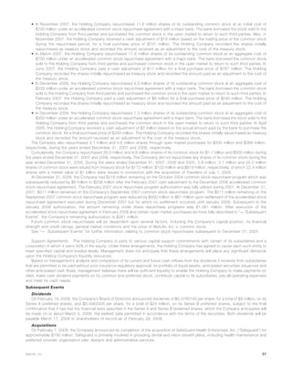 • In November 2007, the Holding Company repurchased 11.6 million shares of its outstanding common stock at an initial cost of
$750 million under an accelerated common stock repurchase agreement with a major bank. The bank borrowed the stock sold to the
Holding Company from third parties and purchased the common stock in the open market to return to such third parties. Also, in
November 2007, the Holding Company received a cash adjustment of $19 million based on the trading price of the common stock
during the repurchase period, for a final purchase price of $731 million. The Holding Company recorded the shares initially
repurchased as treasury stock and recorded the amount received as an adjustment to the cost of the treasury stock.
• In March 2007, the Holding Company repurchased 11.9 million shares of its outstanding common stock at an aggregate cost of
$750 million under an accelerated common stock repurchase agreement with a major bank. The bank borrowed the common stock
sold to the Holding Company from third parties and purchased common stock in the open market to return to such third parties. In
June 2007, the Holding Company paid a cash adjustment of $17 million for a final purchase price of $767 million. The Holding
Company recorded the shares initially repurchased as treasury stock and recorded the amount paid as an adjustment to the cost of
the treasury stock.
• In December 2006, the Holding Company repurchased 4.0 million shares of its outstanding common stock at an aggregate cost of
$232 million under an accelerated common stock repurchase agreement with a major bank. The bank borrowed the common stock
sold to the Holding Company from third parties and purchased the common stock in the open market to return to such third parties. In
February 2007, the Holding Company paid a cash adjustment of $8 million for a final purchase price of $240 million. The Holding
Company recorded the shares initially repurchased as treasury stock and recorded the amount paid as an adjustment to the cost of
the treasury stock.
• In December 2004, the Holding Company repurchased 7.3 million shares of its outstanding common stock at an aggregate cost of
$300 million under an accelerated common stock repurchase agreement with a major bank. The bank borrowed the stock sold to the
Holding Company from third parties and purchased the common stock in the open market to return to such third parties. In April
2005, the Holding Company received a cash adjustment of $7 million based on the actual amount paid by the bank to purchase the
common stock, for a final purchase price of $293 million. The Holding Company recorded the shares initially repurchased as treasury
stock and recorded the amount received as an adjustment to the cost of the treasury stock.
The Company also repurchased 3.1 million and 4.6 million shares through open market purchases for $200 million and $268 million,
respectively, during the years ended December 31, 2007 and 2006, respectively.
Cumulatively, the Company repurchased 26.6 million and 8.6 million shares of its common stock for $1.7 billion and $500 million during
the years ended December 31, 2007 and 2006, respectively. The Company did not repurchase any shares of its common stock during the
year ended December 31, 2005. During the years ended December 31, 2007, 2006 and 2005, 3.9 million, 3.1 million and 25.0 million
shares of common stock were issued from treasury stock for $172 million, $102 million and $819 million, respectively, of which 22.4 million
shares with a market value of $1 billion were issued in connection with the acquisition of Travelers of July 1, 2005.
At December 31, 2006, the Company had $216 million remaining on the October 2004 common stock repurchase program which was
subsequently reduced by $8 million to $208 million after the February 2007 cash adjustment to the December 2006 accelerated common
stock repurchase agreement. The February 2007 stock repurchase program authorization was fully utilized during 2007. At December 31,
2007, $511 million remained on the Company’s September 2007 common stock repurchase program. The $511 million remaining on the
September 2007 common stock repurchase program was reduced by $450 million to $61 million upon settlement of the accelerated stock
repurchase agreement executed during December 2007 but for which no settlement occurred until January 2008. Subsequent to the
January 2008 authorization, the amount remaining under these repurchase programs was $1,061 million. After execution of the
accelerated stock repurchase agreement in February 2008 and certain open market purchases as more fully described in “— Subsequent
Events”, the Company’s remaining authorization is $261 million.
Future common stock repurchases will be dependent upon several factors, including the Company’s capital position, its financial
strength and credit ratings, general market conditions and the price of MetLife, Inc.’s common stock.
See “— Subsequent Events” for further information relating to common stock repurchases subsequent to December 31, 2007.
Support Agreements. The Holding Company is party to various capital support commitments with certain of its subsidiaries and a
corporation in which it owns 50% of the equity. Under these arrangements, the Holding Company has agreed to cause each such entity to
meet specified capital and surplus levels. Management does not anticipate that these arrangements will place any significant demands
upon the Holding Company’s liquidity resources.
Based on management’s analysis and comparison of its current and future cash inflows from the dividends it receives from subsidiaries
that are permitted to be paid without prior insurance regulatory approval, its portfolio of liquid assets, anticipated securities issuances and
other anticipated cash flows, management believes there will be sufficient liquidity to enable the Holding Company to make payments on
debt, make cash dividend payments on its common and preferred stock, contribute capital to its subsidiaries, pay all operating expenses
and meet its cash needs.
Subsequent Events
Dividends
On February 19, 2008, the Company’s Board of Directors announced dividends of $0.3785745 per share, for a total of $9 million, on its
Series A preferred shares, and $0.4062500 per share, for a total of $24 million, on its Series B preferred shares, subject to the final
confirmation that it has met the financial tests specified in the Series A and Series B preferred shares, which the Company anticipates will
be made on or about March 5, 2008, the earliest date permitted in accordance with the terms of the securities. Both dividends will be
payable March 17, 2008 to shareholders of record as of February 29, 2008.
Acquisitions
On February 1, 2008, the Company announced its completion of the acquisition of SafeGuard Health Enterprises, Inc. (“Safeguard”) for
approximately $190 million. Safeguard is primarily involved in providing dental and vision benefit plans, including health maintenance and
preferred provider organization plan designs and administrative services.
57MetLife, Inc.
 