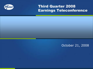 Third Quarter 2008
Earnings Teleconference




          October 21, 2008
 