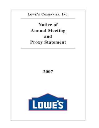 LOWE’S COMPANIES, INC.


    Notice of
 Annual Meeting
       and
 Proxy Statement




        2007
 