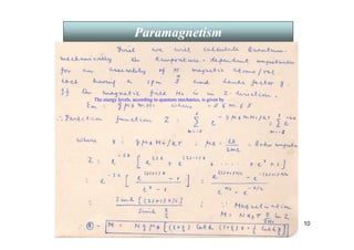 10
Paramagnetism
The energy levels, according to quantum mechanics, is given by
 