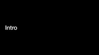 Intro
 