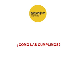¿CÓMO LAS CUMPLIMOS?
 
