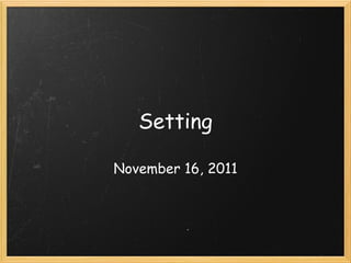 Setting November 16, 2011 
