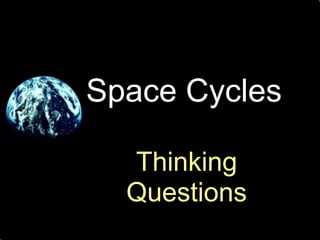 Space Cycles Thinking Questions 