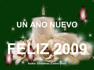 UN AÑO NUEVO Audio:  Christmas  (Celine Dion)‏ FELIZ 2009 