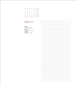 lu   ma    mi     ju      vi   sa   do

                          1    2     3

 4     5    6     7       8    9    10

11   12    13    14       15   16   17

18   19    20    21       22   23   24

25   26    27    28       29   30   31




enero 2010

Aragón
1 de enero Año nuevo
6 de enero Reyes
Huesca
22 de enero San Vicente
Zaragoza
29 de enero San Valero
 