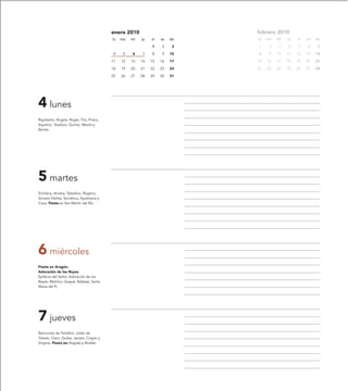 enero 2010                         febrero 2010
                                            lu   ma   mi   ju   vi   sa   do   lu   ma   mi   ju   vi   sa   do

                                                                1    2     3   1     2   3    4    5    6     7

                                            4     5   6    7    8    9    10   8     9   10   11   12   13   14

                                            11   12   13   14   15   16   17   15   16   17   18   19   20   21

                                            18   19   20   21   22   23   24   22   23   24   25   26   27   28

                                            25   26   27   28   29   30   31




4 lunes
Rigoberto, Ángela, Roger, Tito, Prisco,
Aquilino, Teodoro, Quinto, Mavilo y
Benita.




5 martes
Emiliana, Amelia, Telesforo, Rogerio,
Simeón Estilita, Sinclética, Apolinaria y
Ciara. Fiesta en San Martín del Río.




6 miércoles
Fiesta en Aragón.
Adoración de los Reyes
Epifanía del Señor, Adoración de los
Reyes, Melchor, Gaspar, Baltasar, Santa
Maria del Pi.




7 jueves
Raimundo de Peñafort, Julián de
Toledo, Clero, Quílez, Jenaro, Crispín y
Virginia. Fiesta en: Bagüés y Binéfar.
 