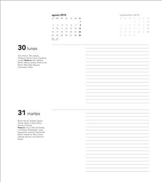 agosto 2010                        septiembre 2010
                                            lu   ma   mi   ju   vi   sa   do   lu   ma   mi   ju   vi   sa   do

                                                                           1             1    2    3    4     5

                                            2     3   4    5    6    7     8   6     7   8    9    10   11   12

                                            9    10   11   12   13   14   15   13   14   15   16   17   18   19

                                            16   17   18   19   20   21   22   20   21   22   23   24   25   26

                                            23   24   25   26   27   28   29   27   28   29   30

                                            30   31




30 lunes
Tecla, Arsenio, Félix, Adauto,
Pamaquio, Fantino, Fiacrio, Gaudencia
e Ingrid. Fiesta en: Azlor, Ballobar,
Bisaurri, Blecua, Lascasas, Plasencia del
Monte, Albero Bajo, Báguena,
Calomarde, Crivillén.




31 martes
Ramón Nonato, Arístides, Optato,
Vicente, Sabina, Cristeta, Rufina,
Ammia y Cutburga.
Fiesta en: Letux, Lobera de Onsella,
Los Pintanos, Piedratajada, Tierga,
Lagunarrota, Somanes, Plasencia del
Monte, Hospital de Tella y Cuevas
Labradas. Romería a San Ramón en
Ruesca.
 