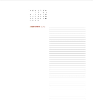 lu   ma   mi   ju   vi   sa   do

          1    2    3    4     5

6     7   8    9    10   11   12

13   14   15   16   17   18   19

20   21   22   23   24   25   26

27   28   29   30




septiembre 2010
 