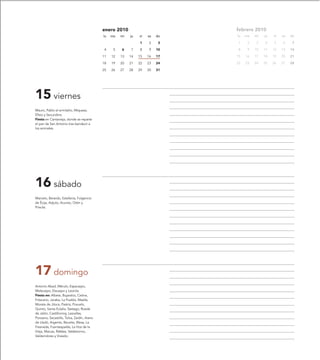 enero 2010                         febrero 2010
                                            lu   ma   mi   ju   vi   sa   do   lu   ma   mi   ju   vi   sa   do

                                                                1    2     3   1     2   3    4    5    6     7

                                            4     5   6    7    8    9    10   8     9   10   11   12   13   14

                                            11   12   13   14   15   16   17   15   16   17   18   19   20   21

                                            18   19   20   21   22   23   24   22   23   24   25   26   27   28

                                            25   26   27   28   29   30   31




15 viernes
Mauro, Pablo el ermitaño, Miqueas,
Efisio y Secundina.
Fiesta en Cantavieja, donde se reparte
el pan de San Antonio tras bendecir a
los animales.




16 sábado
Marcelo, Berardo, Estefanía, Fulgencio
de Écija, Adjuto, Acursio, Otón y
Priscila.




17 domingo
Antonio Abad, Mérulo, Espeusipo,
Meleusipo, Eleusipo y Leonila.
Fiesta en: Albeta, Bujaraloz, Cetina,
Fréscano, Jaraba, La Puebla, Maella,
Morata de Jiloca, Pastriz, Pozuelo,
Quinto, Santa Eulalia, Sástago, Rueda
de Jalón, Castillonroy, Lascellas,
Ponzano, Secastilla, Tolva, Zaidín, Arens
de Lledó, Argente, Beceite, Blesa, La
Fresneda, Fuentespalda, La Hoz de la
Vieja, Maicas, Ráfales, Valdetormo,
Valderrobres y Visiedo.
 