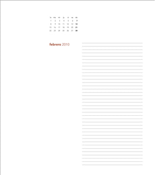 lu   ma   mi   ju   vi   sa   do

1     2   3    4    5    6     7

8     9   10   11   12   13   14

15   16   17   18   19   20   21

22   23   24   25   26   27   28




febrero 2010
 